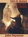 True Irish Ghost Stories (eBook)